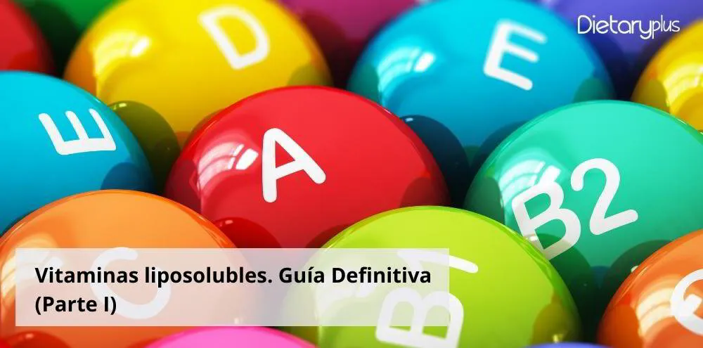 Vitaminas liposolubles. Guía Definitiva (Parte I)