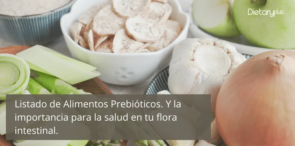 Listado de Alimentos Prebióticos. Y la importancia para la salud en tu flora intestinal.