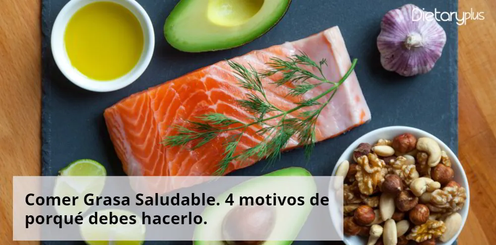 Comer Grasa Saludable. 4 motivos de porqué debes hacerlo.