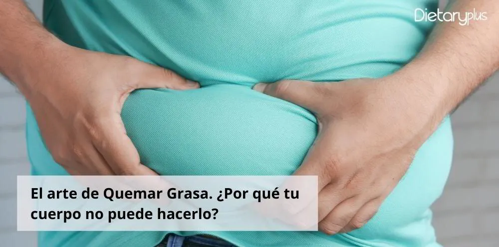 El arte de Quemar Grasa. ¿Por qué a tu cuerpo no puede hacerlo?