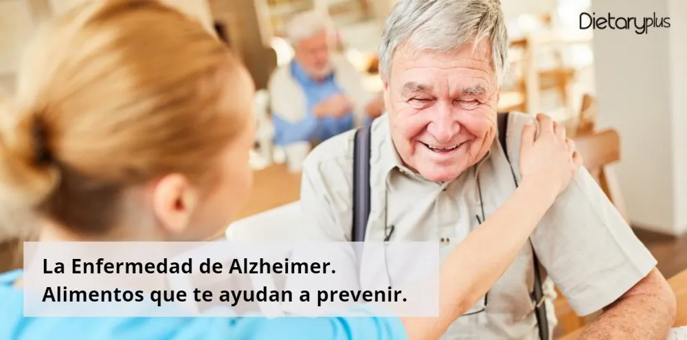 La Enfermedad de Alzheimer. Alimentos que te ayudan a prevenir.