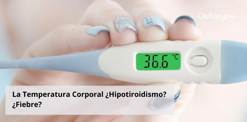 La Temperatura Corporal ¿Hipotiroidismo? ¿Fiebre?