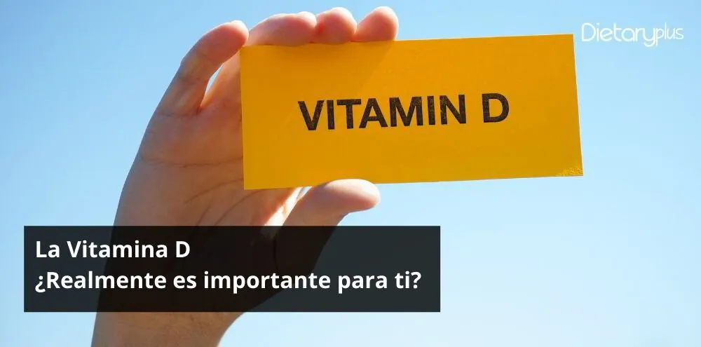La Vitamina D ¿Realmente es importante para ti?