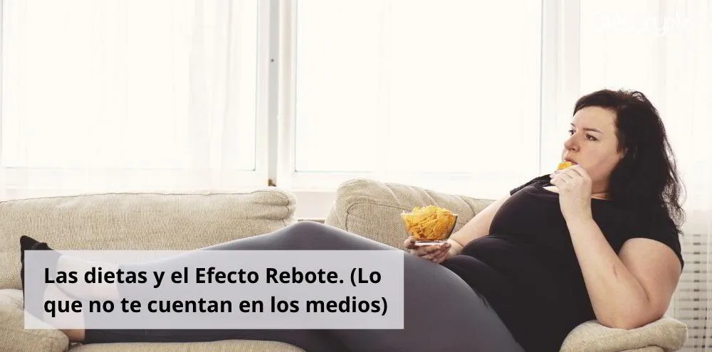 Las dietas y el Efecto Rebote. (Lo que no te cuentan en los medios)