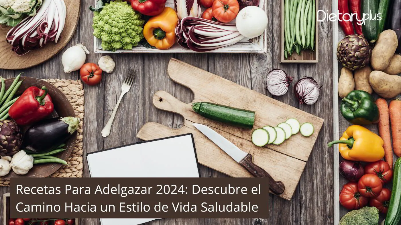 Recetas Para Adelgazar 2024: Descubre el Camino Hacia un Estilo de Vida Saludable