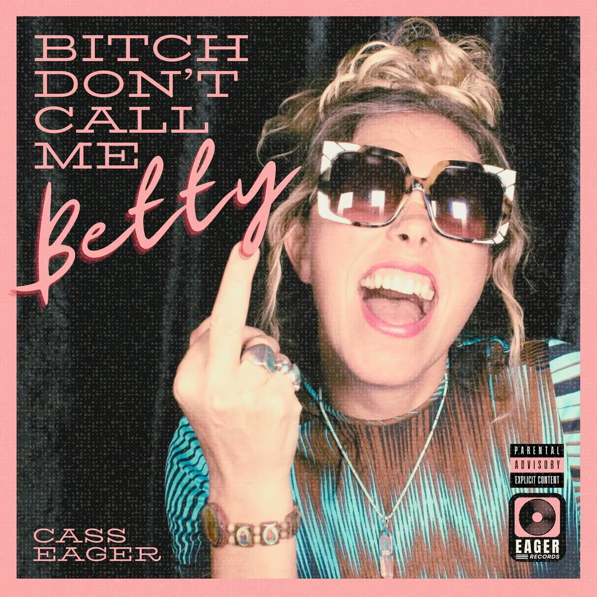Cass Eager - Bitch Don't Call Me Betty