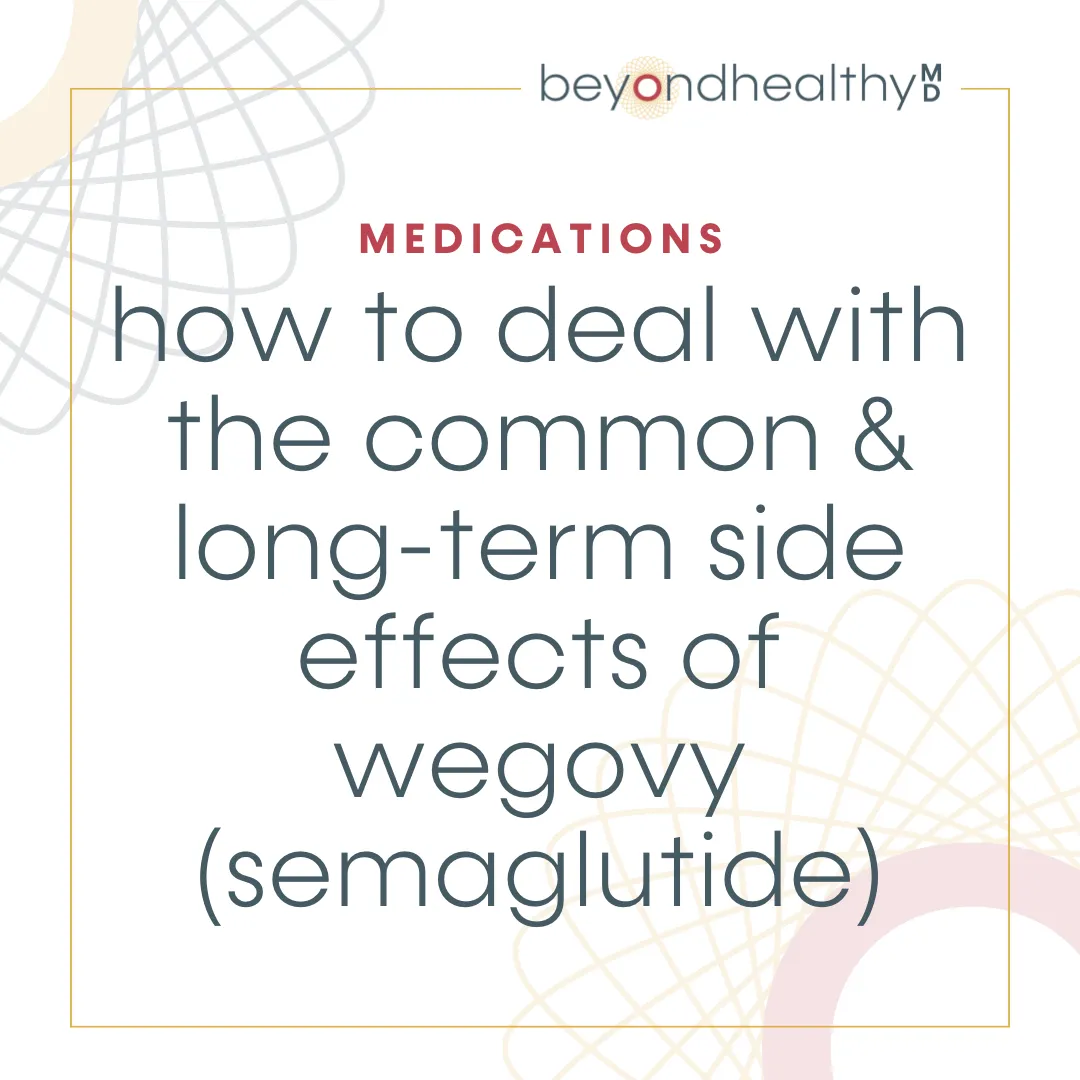 How To Deal With the Common and Long-Term Side Effects of Wegovy (Semaglutide)