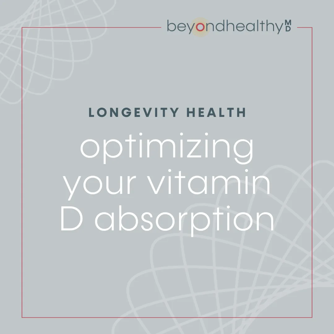 Optimizing Your Vitamin D Absorption: Important For Your Longevity, Health, and Appearance!