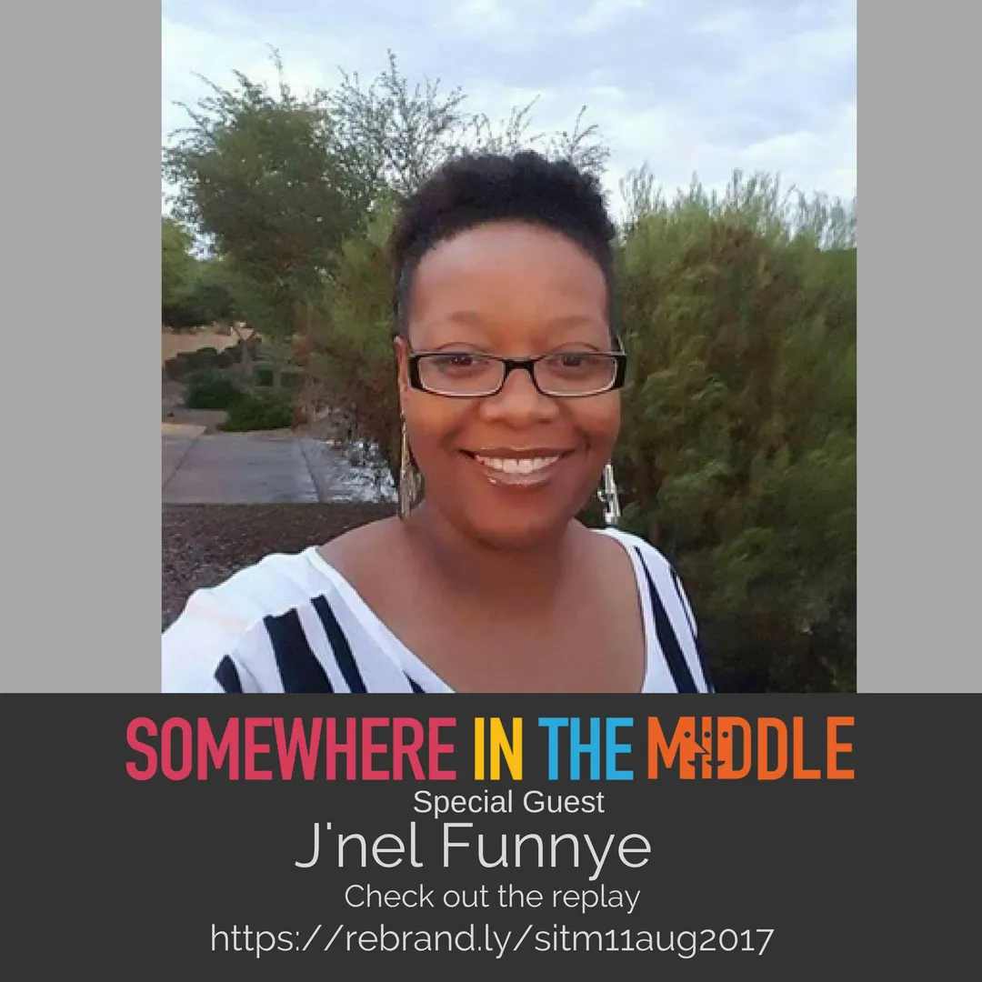 Replay: Somewhere in the Middle hosted by Michele Barard with guest Transformational Life Coach J'nel Nivera Funnye