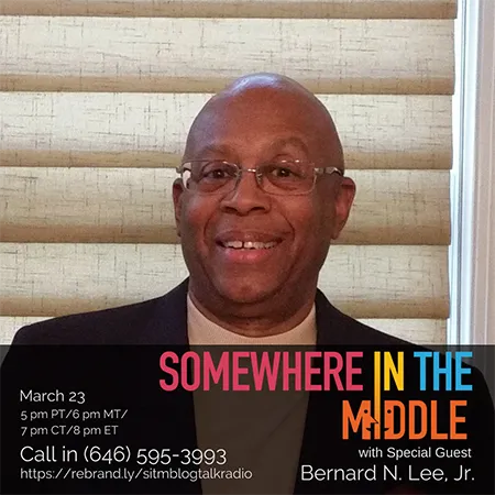 Somewhere In The Middle w/Michele Barard with Guest Bernard N. Lee, Jr.