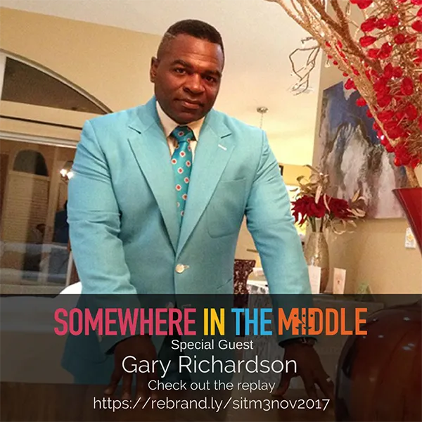 Somewhere in the Middle hosted by Michele Barard with guest speaker Gary Richardson