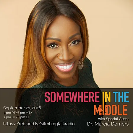 Somewhere in the Middle with Special Guest Bestselling Author Dr. Marcia Demers