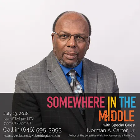 Somewhere in the Middle with Special Guest Norman A. Carter, Jr.