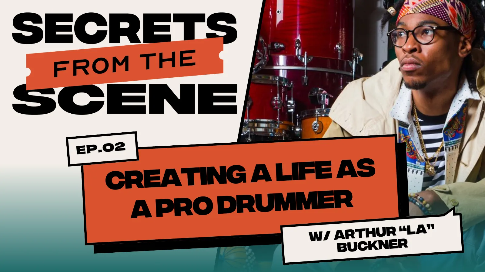 Ep. 02: Creating a Life as a Professional Drummer with Arthur “L.A.” Buckner