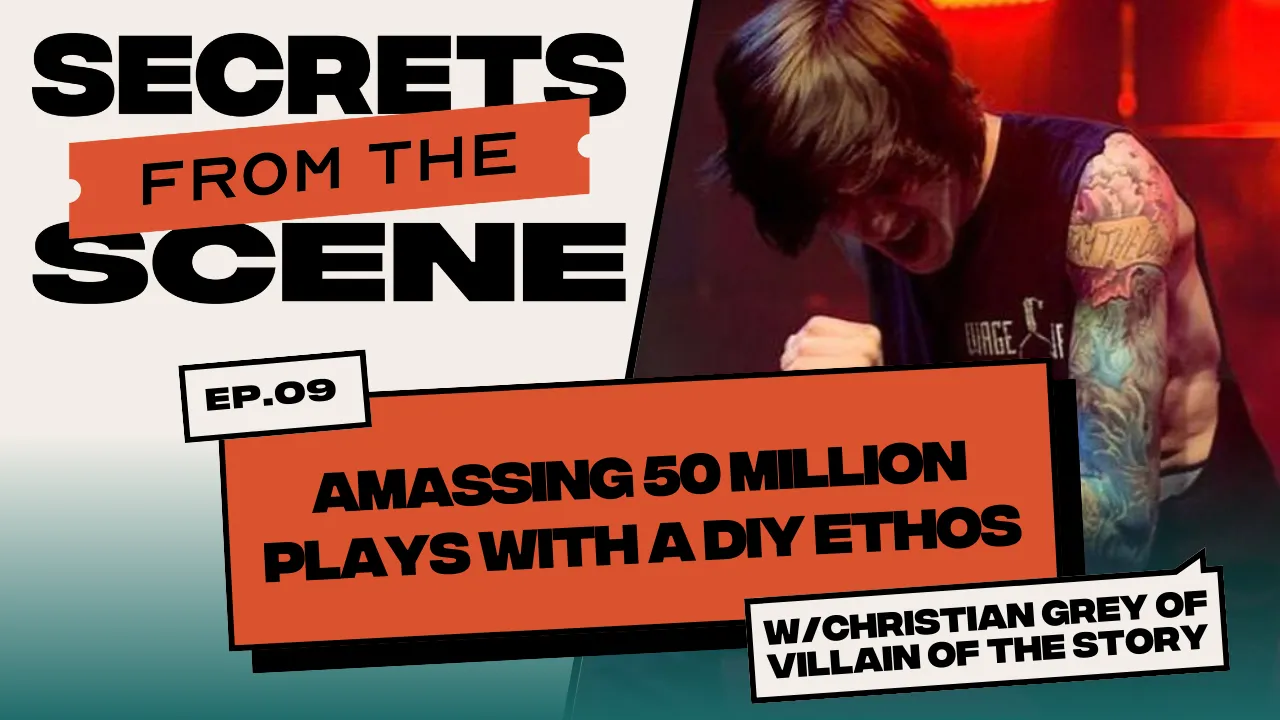 Ep. 09: Amassing 50 Million Plays with a DIY Ethos with Christian Grey of Villain of the Story