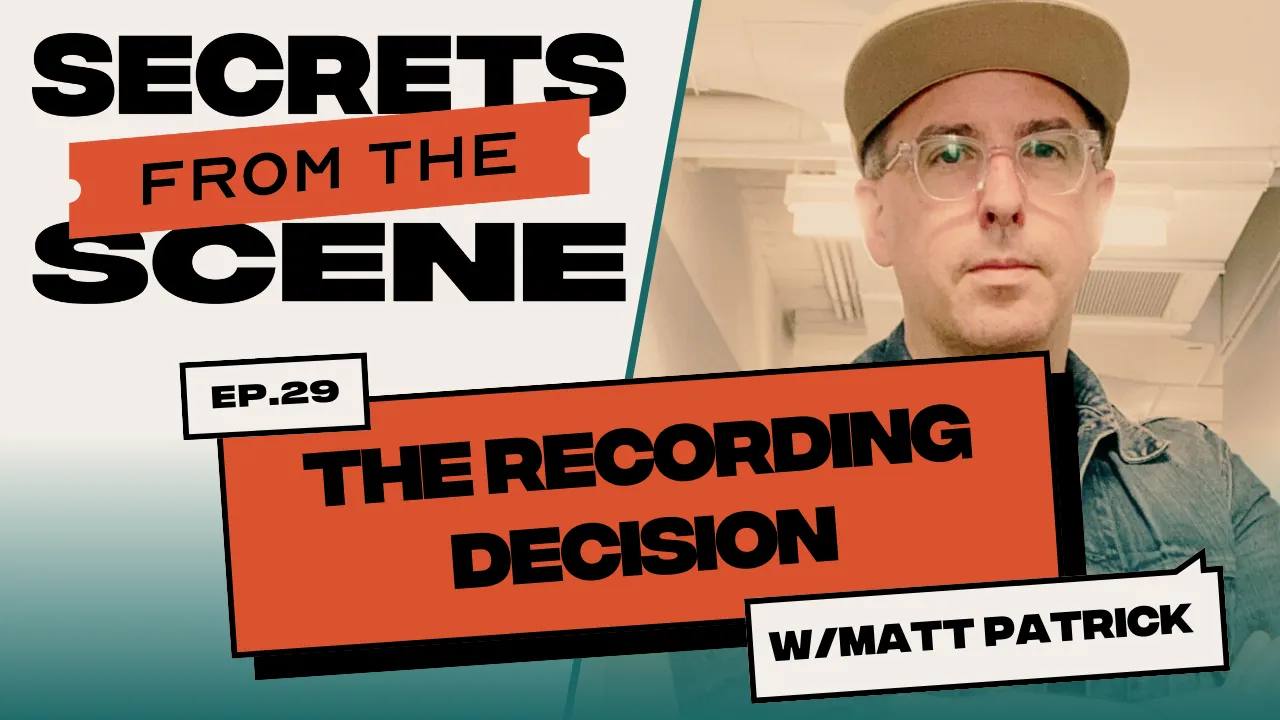 Ep. 29: The Recording Decision: Exploring Studios, Producers, and DIY Routes with Matt Patrick