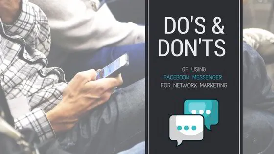 Do’s and Don’ts of Using Facebook Messenger For Network Marketing