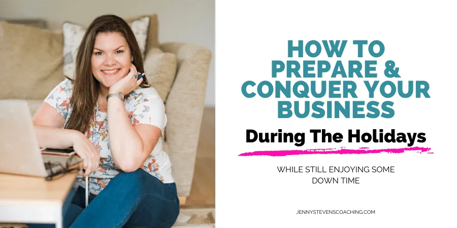 How to Prepare & Conquer Your Business During The Holidays While Still ...