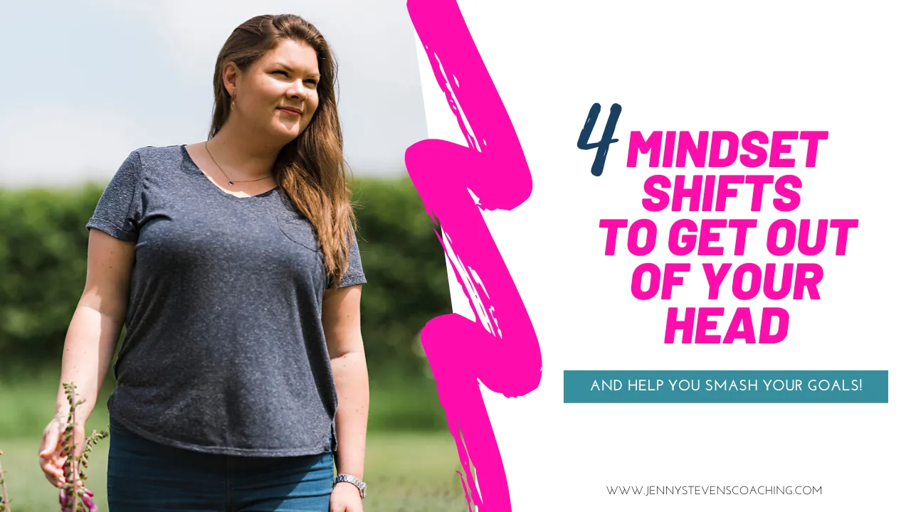 4 Mindset Shifts to Help You Get Out of Your Own Way &amp; Smash Your Business Goals