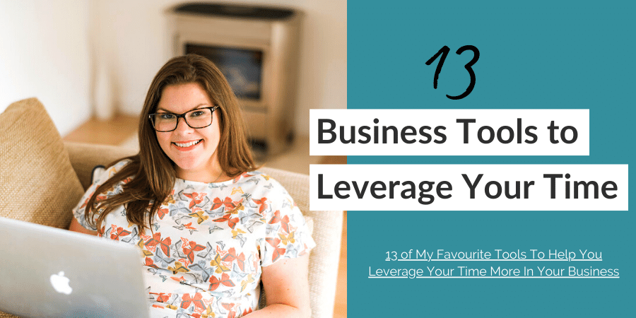 13 Best Tools To Help You Leverage Your Time More In Your Business