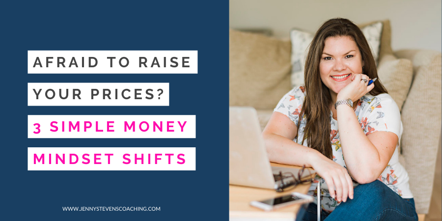 Afraid to Raise Your Prices? - Here's 3 Simple Money Mindset Shifts You ...