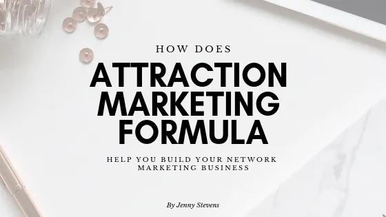 How does Attraction Marketing Formula Help You Build Your MLM