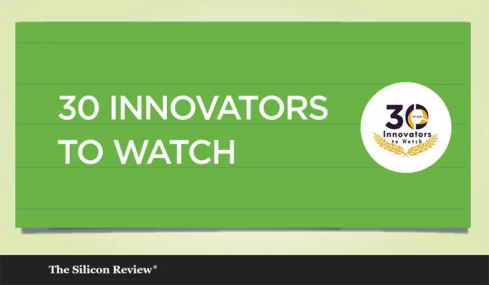 30 Innovators to Watch 2021