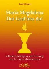 Sylvia Morawe: Maria Magdalena: Der Gral bist du! Taschenbuch