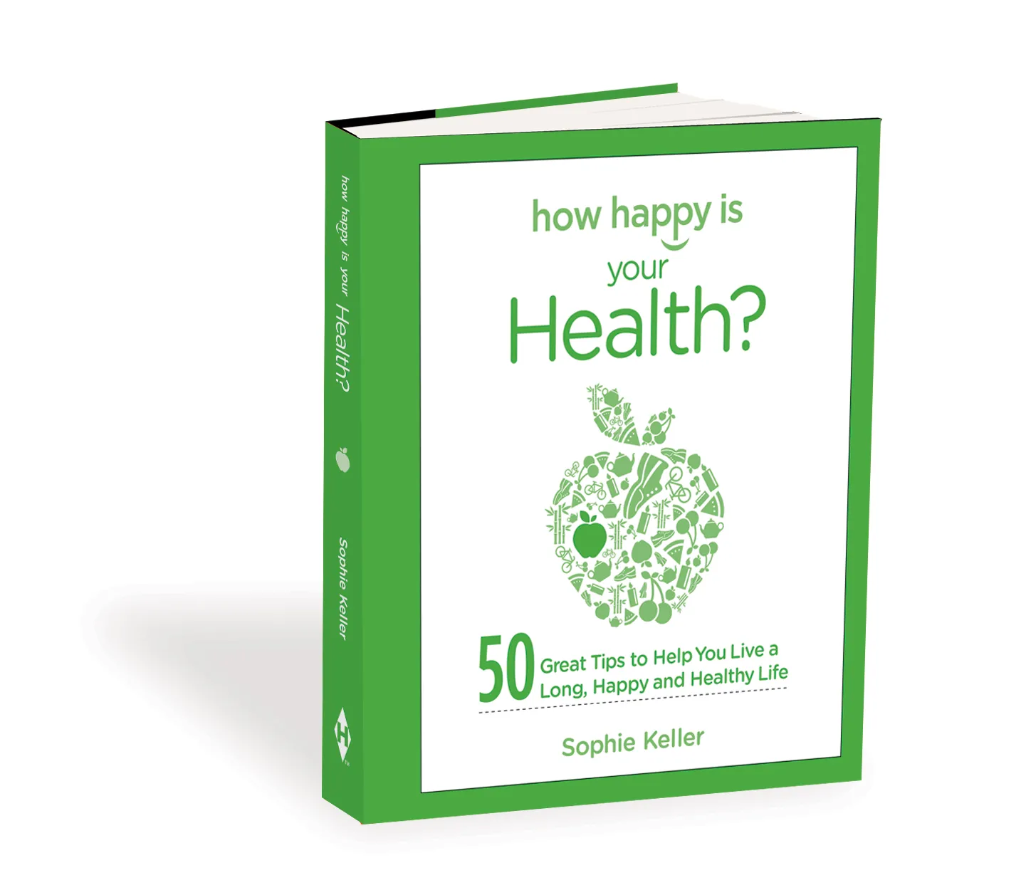 How Happy is Your Health? 50 Great Tips to Help you Live a Long, Happy and Healthy Life 