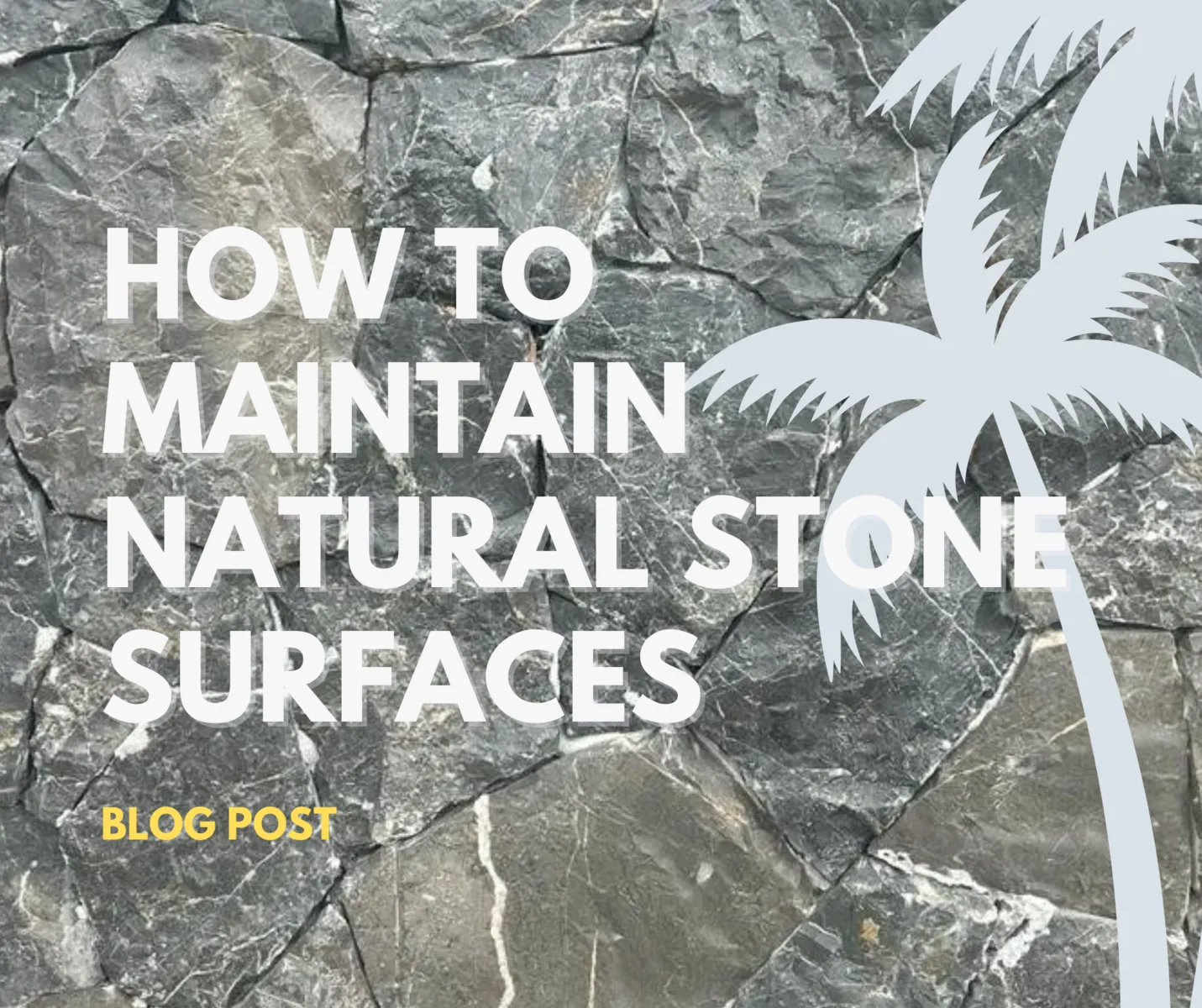 How to Maintain Natural Stone Surfaces Tips
