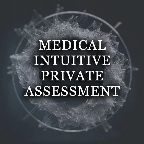 MEDICAL INTUITIVE PRIVATE ASSESSMENT