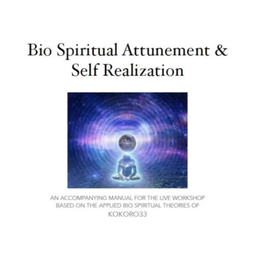 INTRO TO BIO-SPIRITUAL ATTUNEMENT + SELF REALIZATION MANUAL