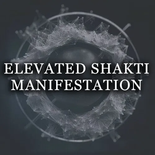 ELEVATED SHAKTI MANIFESTATION CODE