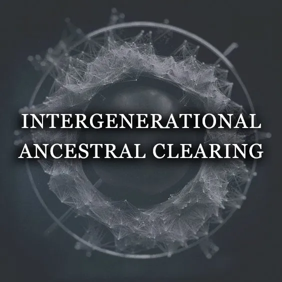 INTERGENERATIONAL + ANCESTRAL CLEARING