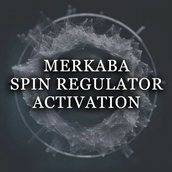 MERKABA SPIN REGULATOR ACTIVATION