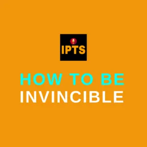 IPTS009-How To Be Invincible