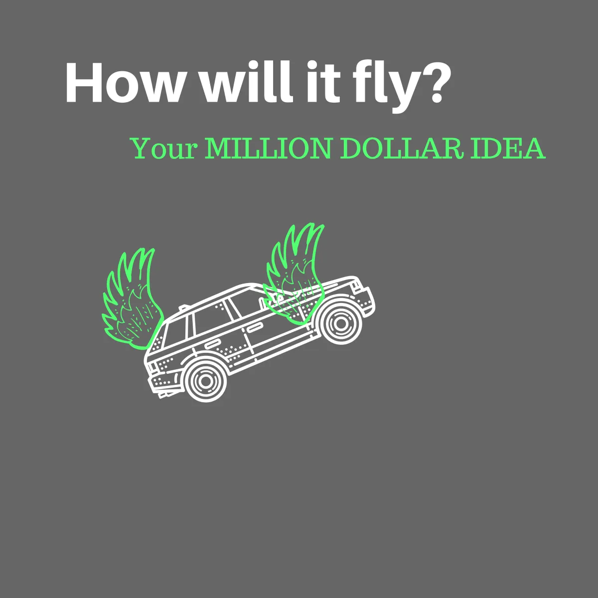 IPTS005-How will it fly? Your MILLION DOLLAR IDEA