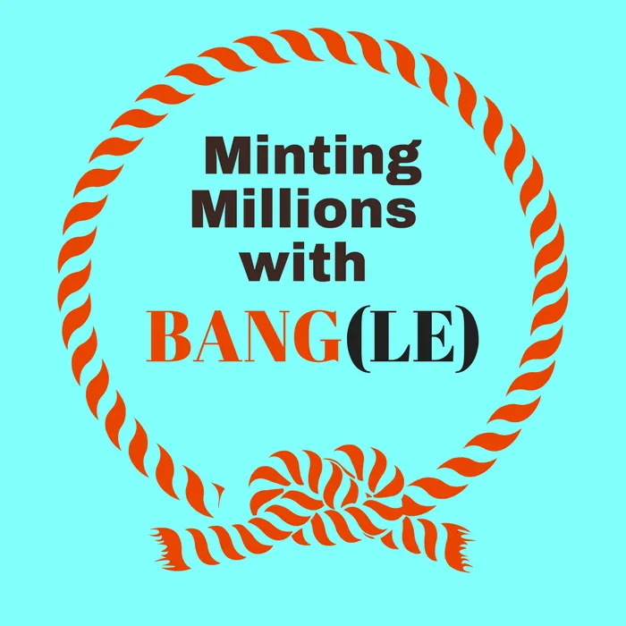 Minting Millions with BANG(LE)