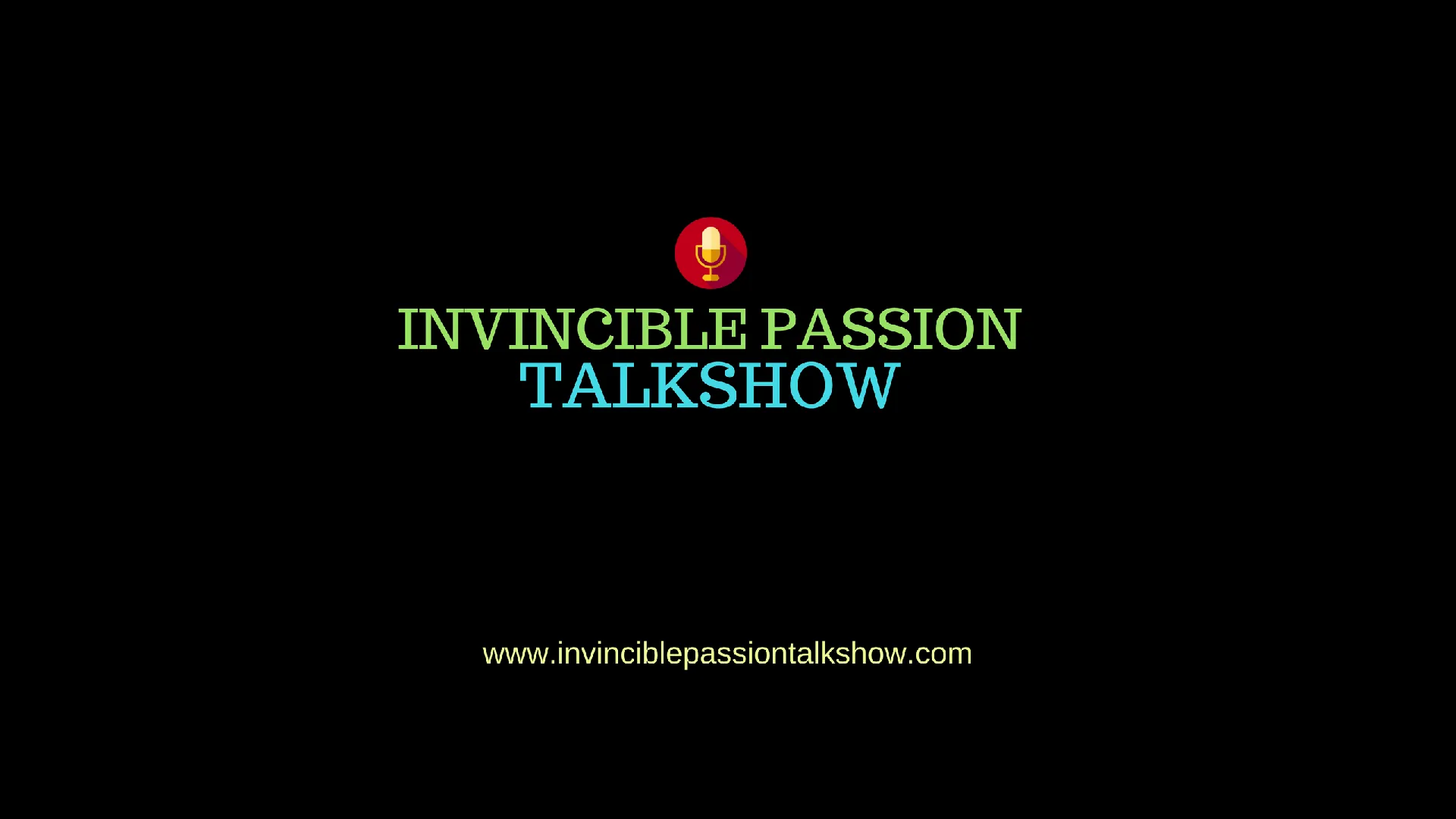 IPTS000-Welcome to InvinciblePassionTalkshow