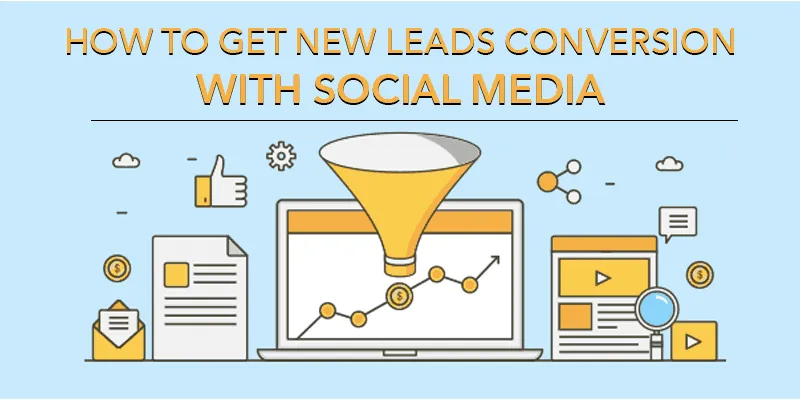 How to Get New Leads Conversion with Social Media