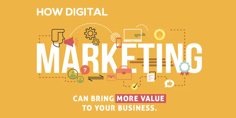 How Digital Marketing can Bring More Value to Your Business