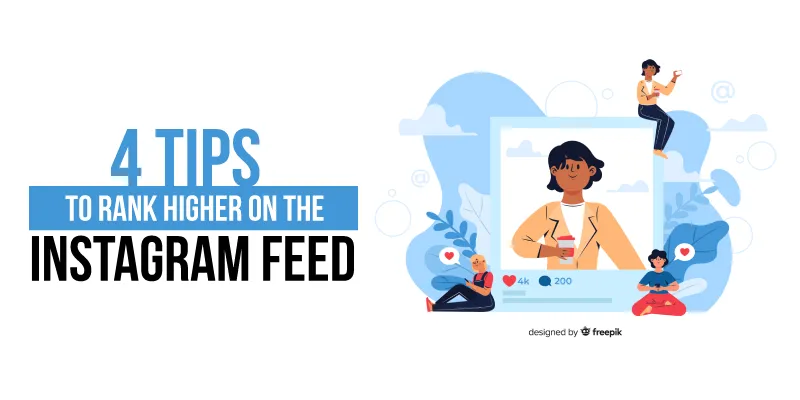 4 Tips to rank higher on the Instagram Feed
