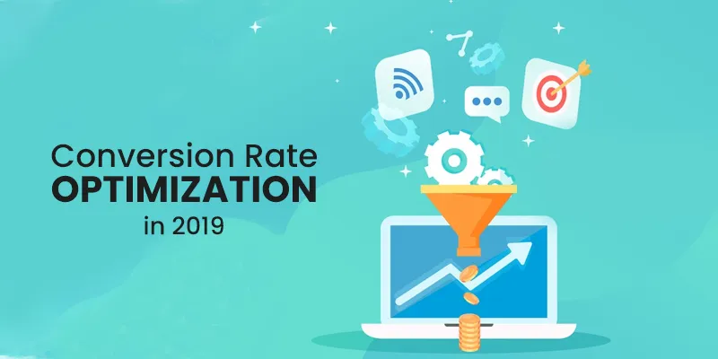 Conversion Rate Optimization (CRO) in 2019