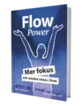 Flow Power - Mer fokus & mindre stress i livet