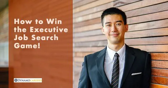 How to Win the Executive Job Search Game for Highly Competitive Leadership Roles