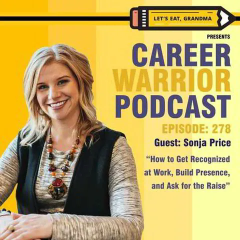 How to Get Recognized at Work, Build Presence, and Ask for the Raise Podcast with Sonja Price