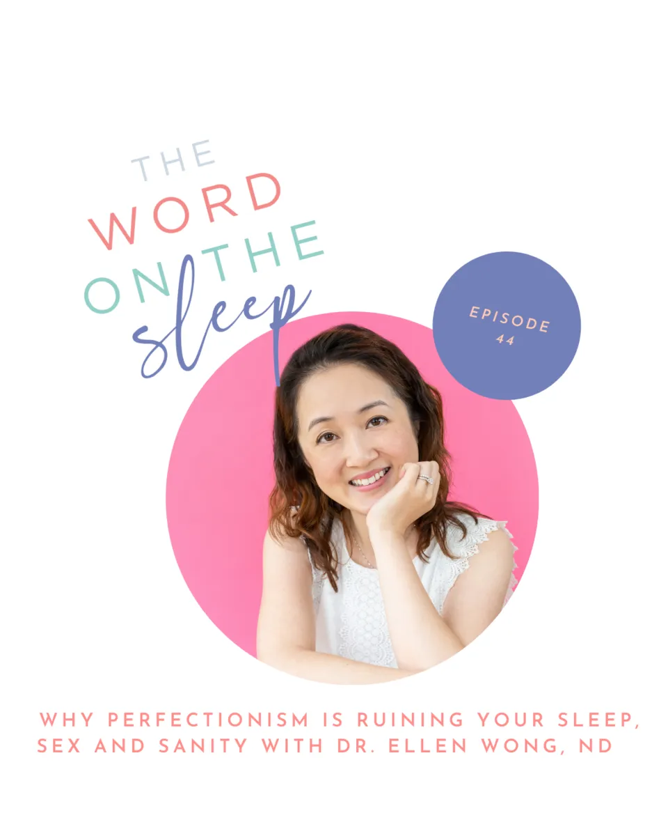 Why perfectionism is ruining your sleep, sex and sanity with Dr. Ellen  Wong, ND