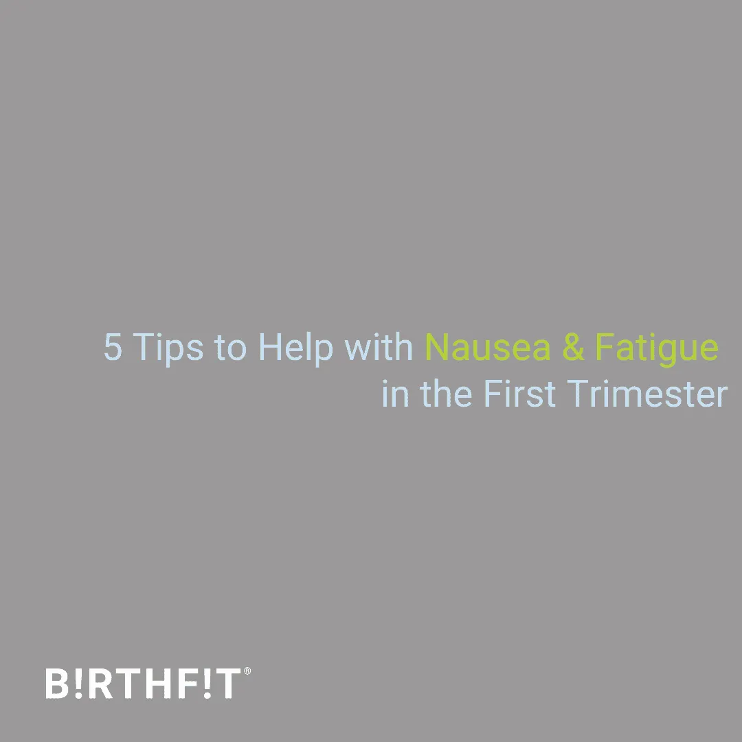 5 Tips to Help with Nausea and Fatigue in the First Trimester