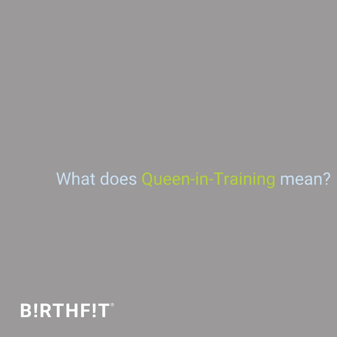 What Does Queen-in-Training Mean?