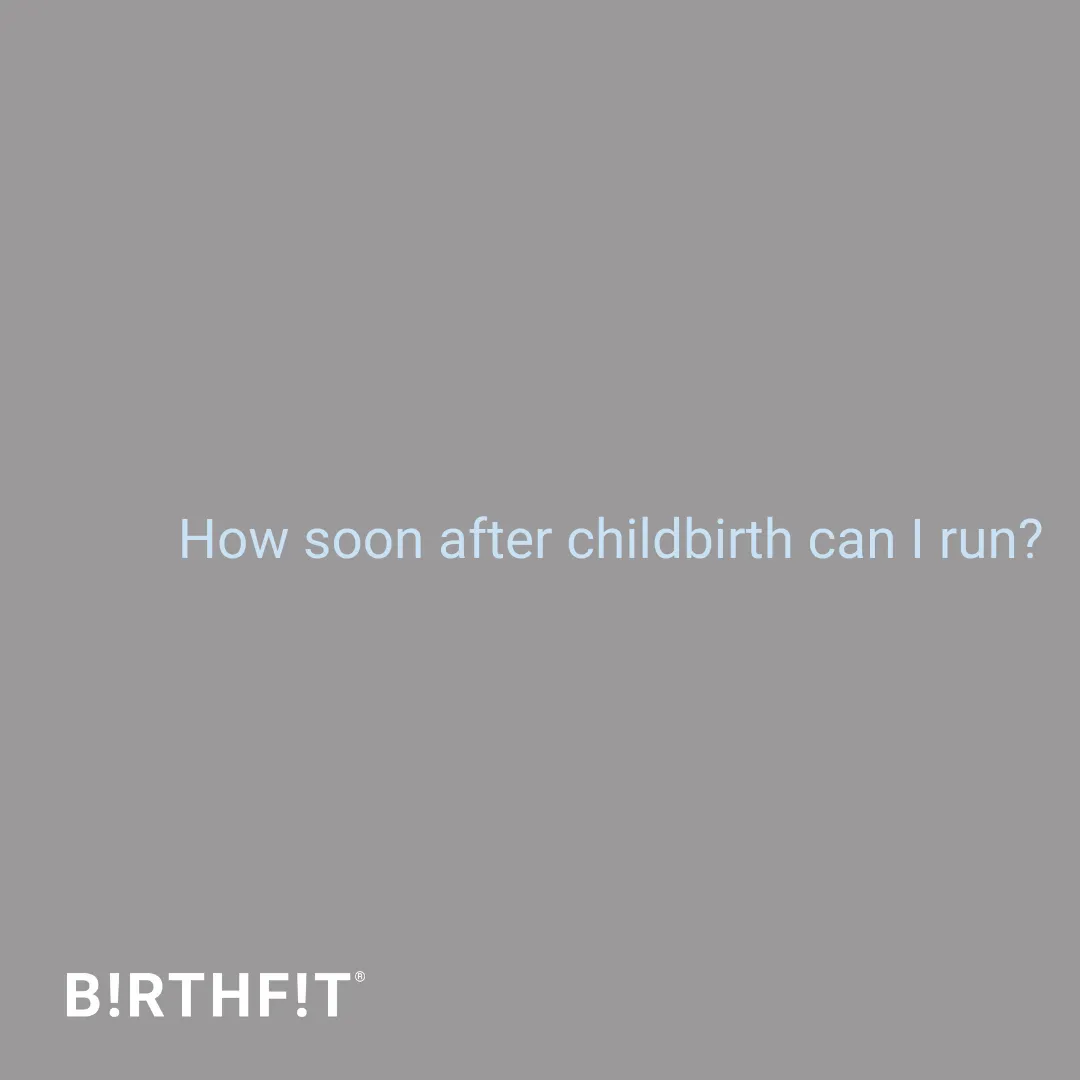 Running Postpartum: How soon after childbirth can I run?